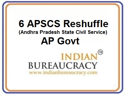 6 APSCS transfers in Andhra Pradesh Govt