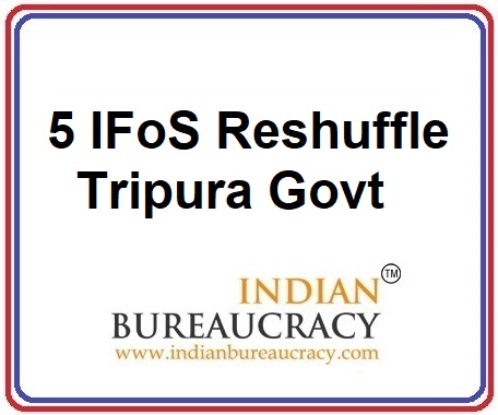 5 IFoS Reshuffle in Tripura Govt