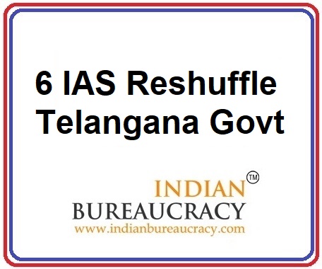6 IAS Transfer in Telangana Govt
