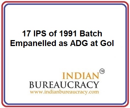 17 IPS of 1991 batch empanelled as ADG at GoI