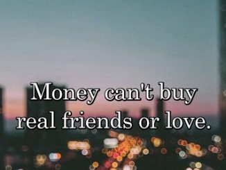 Money can buy love or friendship
