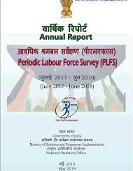 Periodic Labour Force Survey (PLFS) – Annual Report [July, 2018 – June, 2019]