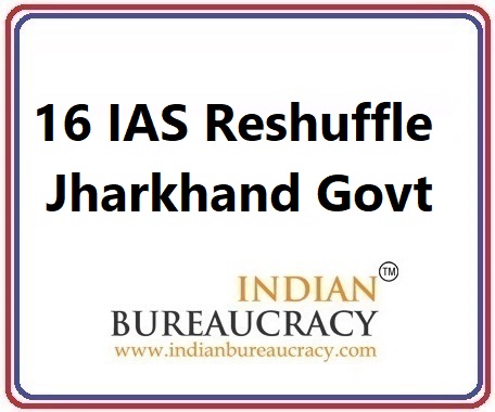 16 IAS Transfer in Jharkhand Govt