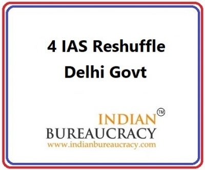 4 IAS Transfer in delhi Govt