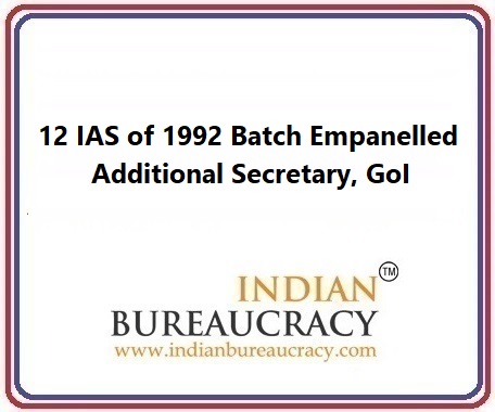 12 IAS of 1992 Batch empanelled as Additional Secretary