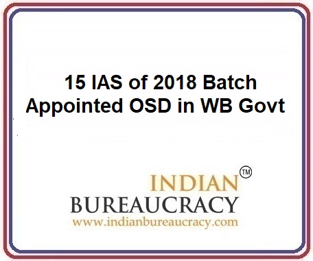 15 IAS of 2015 Batch appointed OSD in West Bengal Govt