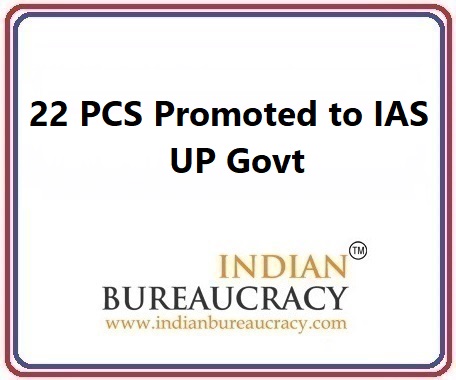 22 PCS promoted to IAS in UP Govt