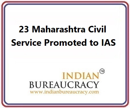 23 Promotions from State Civil Service to IAS Cadre in Maharashtra