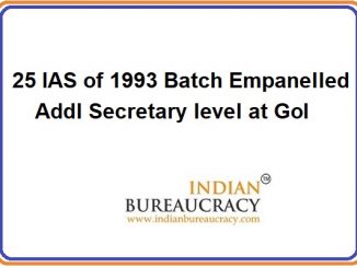 25 IAS of 1993 Batch empanelled as Addl Secretary level at GoI