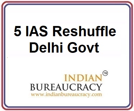 5 IAS Transfer in delhi Govt