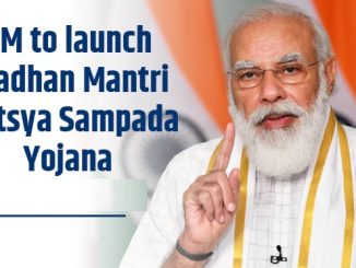 PM to launch Pradhan Mantri Matsya Sampada Yojana on 10th Septembe