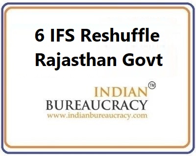 6 IFS Tranfer in Rajasthan Govt