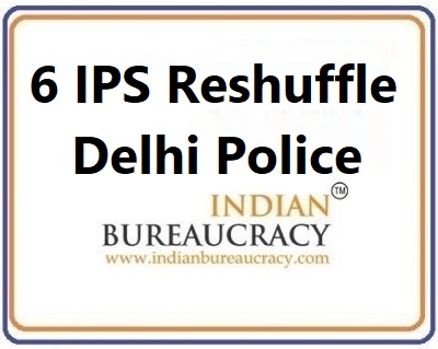 6 IPS Transfer in delhi Police