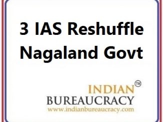 3 IAS Transfer in Nagaland Govt
