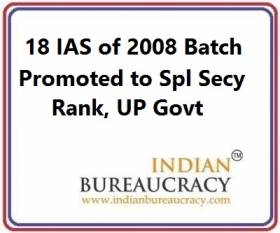 18 IAS of 2008 Batch promoted to Special Secretary rank , UP Govt