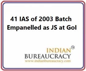 41 IAS of 2003 Batch Empanelled as Joint Secretary at GoI