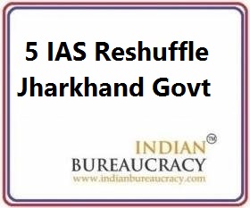 5 IAS Transfer in Jharkhand Govt