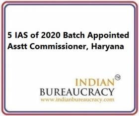 5 IAS of 2020 Batch Appointed Asstt Commissioner, Haryana Cadre