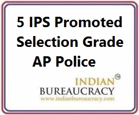 5 IPS Promoted to Selection Grade, AP Police