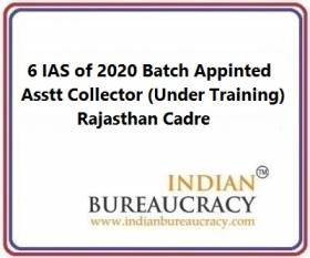 6 IAS of 2020 Batch , Rajasthan Cadre appointed as Assistant Collector -Under Training