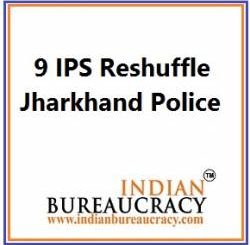 9 IPS Transfer in Jharkhand Police