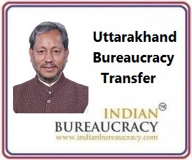 Uttarakhand Bureaucracy Transfer