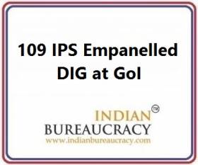 109 IPS Empanelled as DIG at GoI