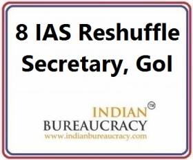 8 IAS Reshuffle as Secretary at GoI