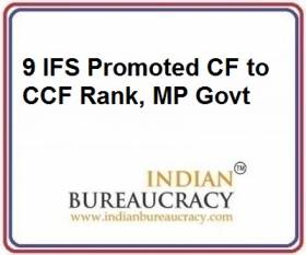 9 IFS Promoted CF to CCF Rank, MP Govt