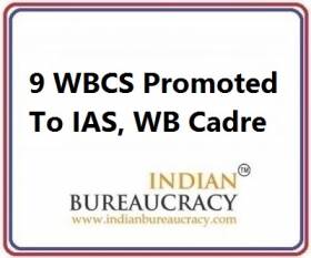 9 WBCS Promoted to IAS West Bengal Cadre