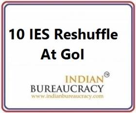 10 IES Reshuffle at GoI