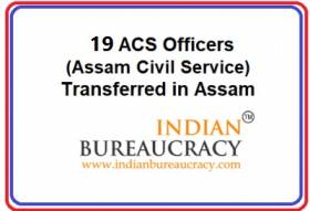 19 ACS Transfer in Assam Govt