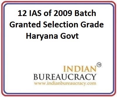 12 IAS of 2009 Batch granted selection grade