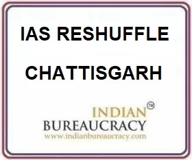 IAS Reshuffle Chhattisgarh