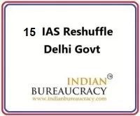15 ias reshuffle in Delhi govt_agmut
