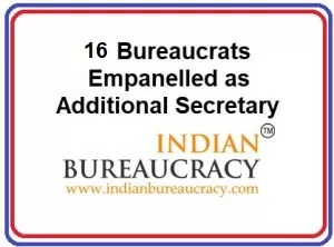 16-Bureaucrats-empanelled-as-Additional-Secretary-GoI