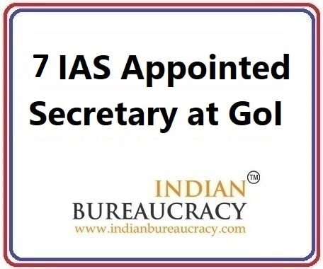 7 Secretary Appointments_indian Bureaucracy