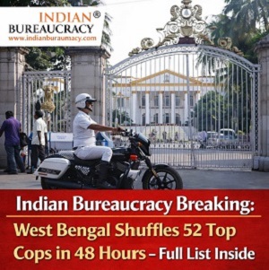 52 West Bengal Police Reshuffle Indian Bureaucracy