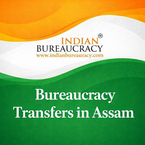 Bureaucracy Transfers in Assam